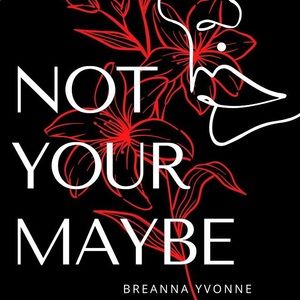 Not Your Maybe